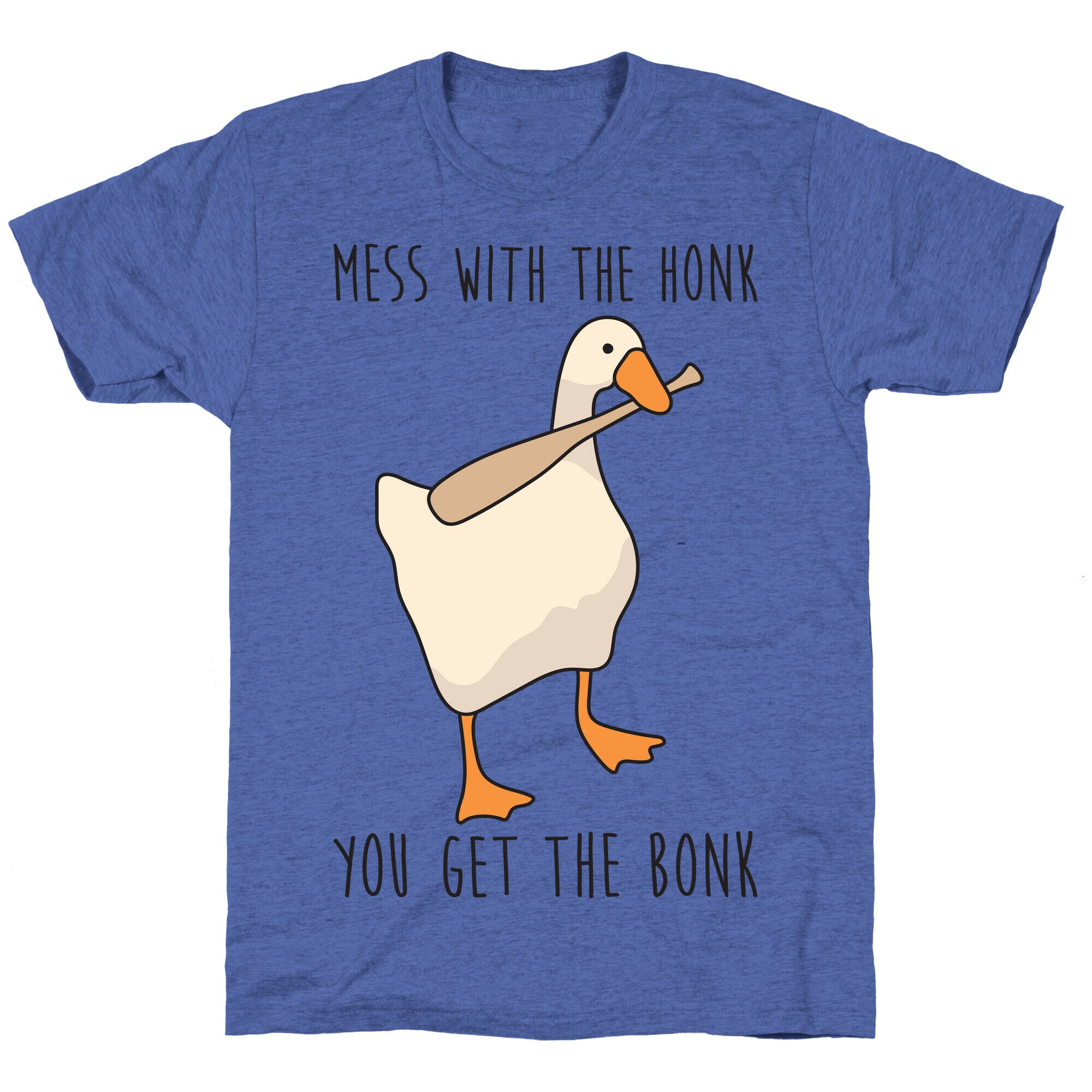 Mess With The Honk You Get The Bonk Unisex Triblend Tee